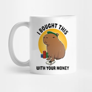 I bought this with your money Poker Capybara Mug